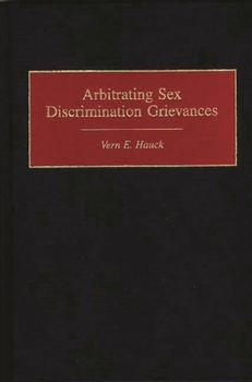 Hardcover Arbitrating Sex Discrimination Grievances Book