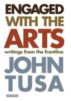 Hardcover Engaged with the Arts: Writings from the Frontline Book