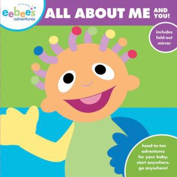 Board book Eebee's Adventures: All about Me and You!: Head-To-Toe Adventures for Your Baby. Start Anywhere. Go Anywhere! Book