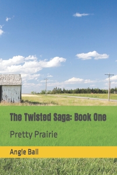 Paperback The Twisted Saga: Book One: Pretty Prairie Book