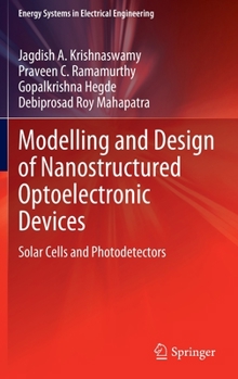 Hardcover Modelling and Design of Nanostructured Optoelectronic Devices: Solar Cells and Photodetectors Book