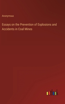 Hardcover Essays on the Prevention of Explosions and Accidents in Coal Mines Book