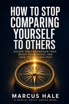 Paperback How to Stop Comparing Yourself to Others: Escape the Comparison Trap, Boost Confidence, and Own Your Unique Path Book