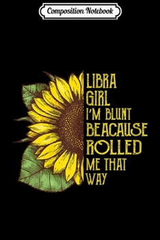 Paperback Composition Notebook: Womens Libra girl I'm blunt because GOD rolled me that way Journal/Notebook Blank Lined Ruled 6x9 100 Pages Book