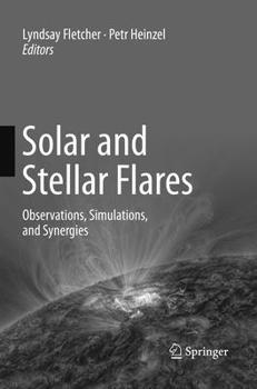 Paperback Solar and Stellar Flares: Observations, Simulations, and Synergies Book