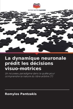 Paperback La dynamique neuronale prédit les décisions visuo-motrices [French] Book