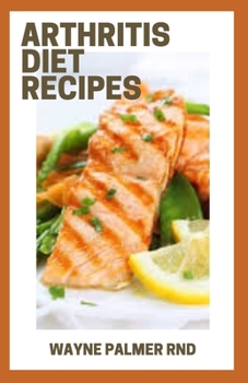 Paperback Arthritis Diet Recipes: The Efficient Diet Cookbook For Managing Arthritis Pain Book