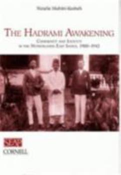 The Hadrami Awakening: Community and Identity in the  Netherlands East Indies, 1900-1942 - Book #28 of the Studies on Southeast Asia