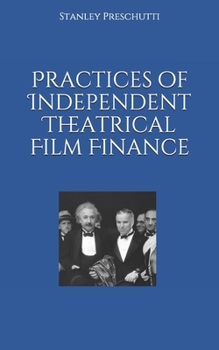 Paperback Practices of Independent Theatrical Film Finance Book