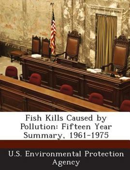 Paperback Fish Kills Caused by Pollution: Fifteen Year Summary, 1961-1975 Book
