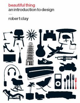 Paperback Beautiful Thing: An Introduction to Design Book
