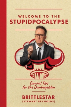 Paperback Welcome to the Stupidpocalypse: Survival Tips for the Dumbageddon Book