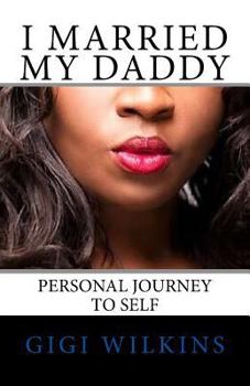 Paperback I Married My Daddy: A Personal Journey to Self Book
