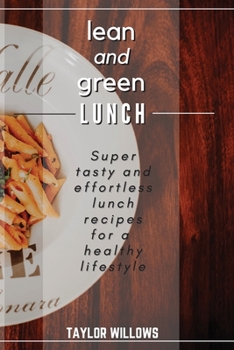 lean and green LUNCH: Super tasty and effortless lunch recipes for a healthy lifestyle