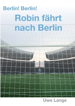 Paperback Berlin! Berlin! Robin fährt nach Berlin [German] Book