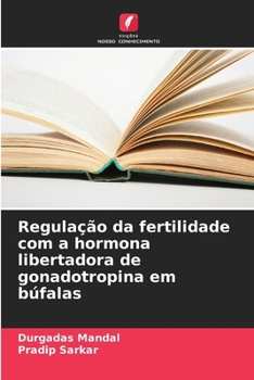 Paperback Regulação da fertilidade com a hormona libertadora de gonadotropina em búfalas [Portuguese] Book