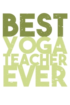 Paperback Best Yoga Teacher Ever: Dot Grid Best Yoga Teacher Ever / Journal Gift - Large ( 6 x 9 inches ) - 120 Pages -- Softcover Book