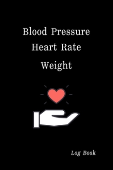 Paperback Blood Pressure Heart Rate Weight Log Book: BP Journal, Daily Record and Health Monitor, 4 Readings a Day with Time, Blood Preesure Tracker, Heart Rate Book