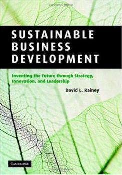 Hardcover Sustainable Business Development: Inventing the Future Through Strategy, Innovation, and Leadership Book