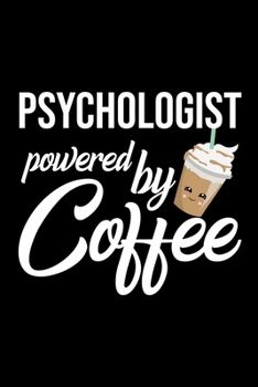 Paperback Psychologist Powered by Coffee: Christmas Gift for Psychologist - Funny Psychologist Journal - Best 2019 Christmas Present Lined Journal - 6x9inch 120 Book