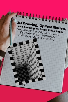 Paperback 3D Drawing, Optical Illusion, And Doodling on Graph Ruled Paper: Fun Guide To Drawing With Step-by-Step Pictures For Kids And Parents Book