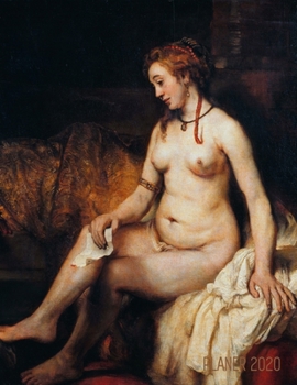 Rembrandt Wochenplaner 2020: Bathseba an ihrem Bad Planer 2020 mit Wochen�bersicht Raum f�r Notizen Januar - Dezember 2020 Agenda Niederl�ndischer Meister Ideal f�r die Schule, Studium und das B�ro