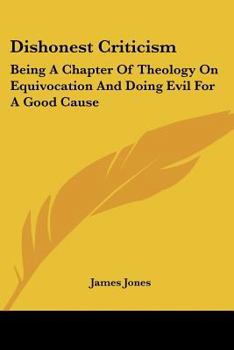 Paperback Dishonest Criticism: Being A Chapter Of Theology On Equivocation And Doing Evil For A Good Cause: An Answer To Dr. Richard F. Littledale (1 Book