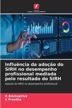 Paperback Influência da adoção do SIRH no desempenho profissional mediada pelo resultado do SIRH [Portuguese] Book