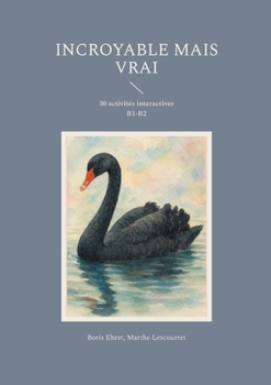 Incroyable mais vrai: 30 activités interactives B1-B2 (French Edition)