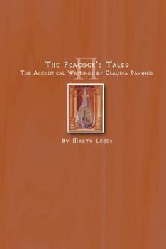 The Peacock's Tales - The Alchemical Writings of Claudia Pavonis