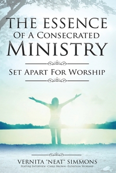 Paperback The Essence Of A Consecrated Ministry: Set Apart For Worship Book