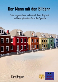 Der Mann mit den Bildern: Freie, ungebundene, nicht durch Reim, Rhythmik und Vers gebundene Form der Sprache