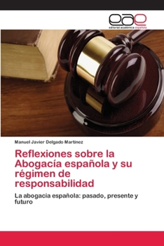 Paperback Reflexiones sobre la Abogacía española y su régimen de responsabilidad [Spanish] Book