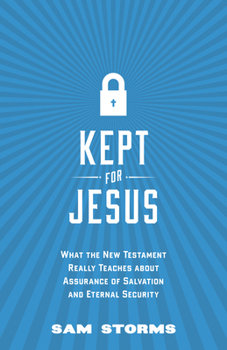 Paperback Kept for Jesus: What the New Testament Really Teaches about Assurance of Salvation and Eternal Security Book