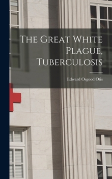 Hardcover The Great White Plague, Tuberculosis Book