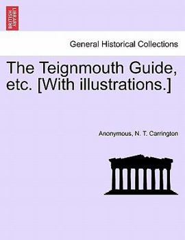 Paperback The Teignmouth Guide, Etc. [With Illustrations.] Book