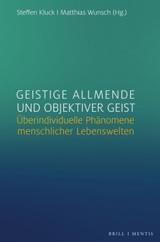 Hardcover Geistige Allmende Und Objektiver Geist: Uberindividuelle Phanomene Menschlicher Lebenswelten [German] Book