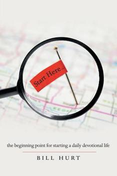 Paperback Start Here...: The Beginning Point for Starting a Daily Devotional Life Book