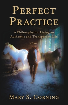 Paperback Perfect Practice: A Philosophy for Living an Authentic and Transparent Life Book