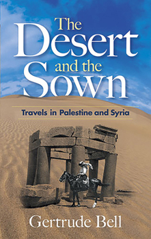 Paperback The Desert and the Sown: Travels in Palestine and Syria Book