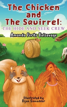 Hardcover The Chicken and The Squirrel: The Hide and Seek Crew Book