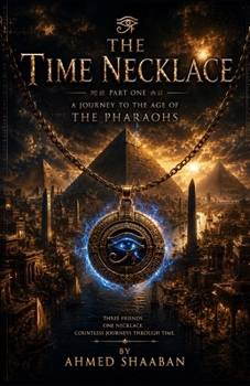 The Time Necklace Part One: A Journey to the Age of the Pharaohs