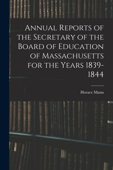 Paperback Annual Reports of the Secretary of the Board of Education of Massachusetts for the Years 1839-1844 Book