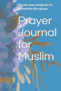Paperback Prayer Journal for Muslim: Create your program to memorize the quran Book