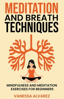 Paperback Meditation and Breath Techniques: Mindfulness and Meditation Exercises For Beginners Book