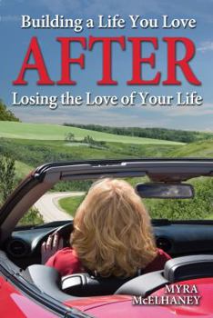 Paperback Building a Life You Love After Losing the Love of Your Life Book