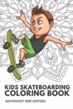 Kids Skateboarding Coloring Book 6x9 Pocket Size Edition: Color Book with Black White Art Work Against Mandala Designs to Inspire Mindfulness and Creativity. Great for Drawing, Doodling and Sketching.