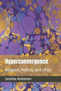 Paperback Hyperconvergence: Religion, Politics, and UFOs Book
