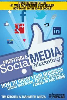 Paperback Profitable Social Media Marketing: How to Grow Your Business Using Facebook, Twitter, Google+, Linkedin and More Book