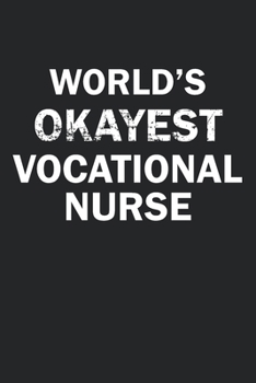 Paperback World's Okayest Vocational Nurse: Funny gag gift for sarcastic snarky Vocational Nurse - Blank Lined Notebook Book